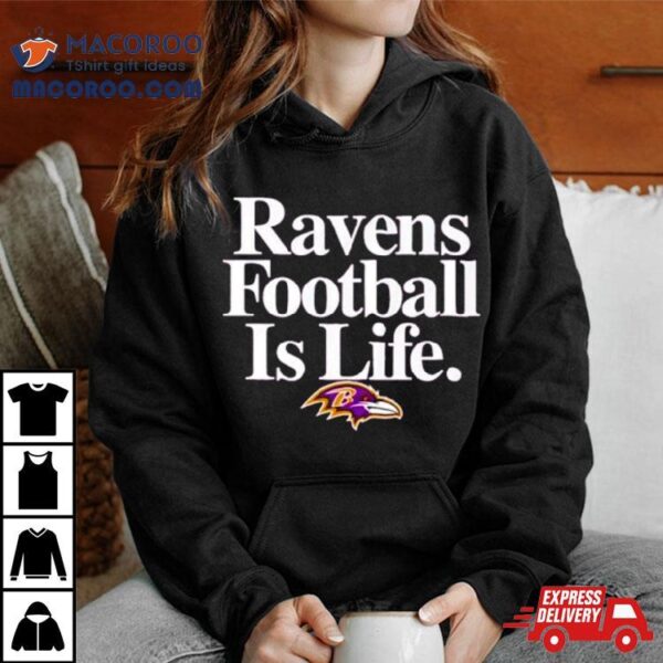 Baltimore Ravens Football Is Life Shirt