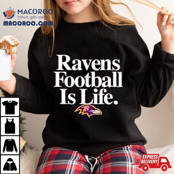 Baltimore Ravens Football Is Life Shirt