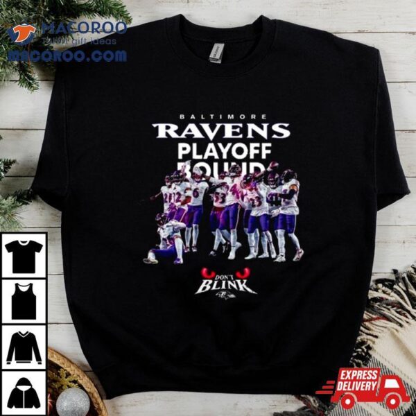 Baltimore Ravens Playoff Bound Playoffs Secured Don’t Blink T Shirt