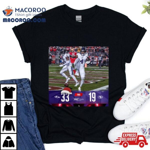 Baltimore Ravens Win 33 19 San Francisco 49ers 2023 Nfl Christmas Gameday Final Score Shirt