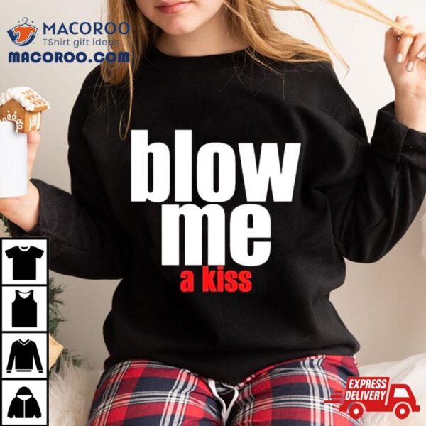 Banter Baby. Blow Me A Kiss T Shirt