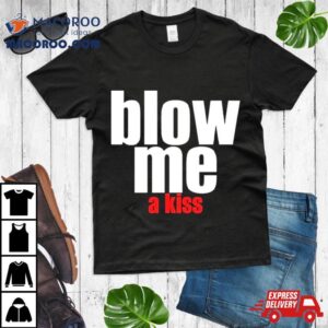 Banter Baby Blow Me A Kiss Tshirt