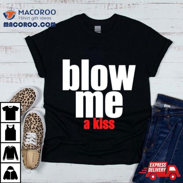 Banter Baby. Blow Me A Kiss T Shirt