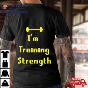 Barbell I’m Training Strength T Shirt