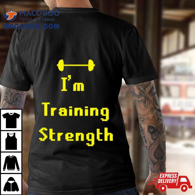 Barbell I’m Training Strength T Shirt Barbell I’m Training Strength T Shirt