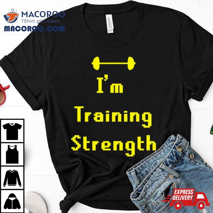 Barbell I’m Training Strength T Shirt Barbell I’m Training Strength T Shirt