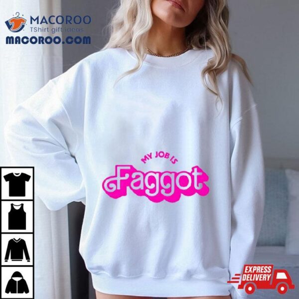 Barbie My Jobs Is Faggot Shirt