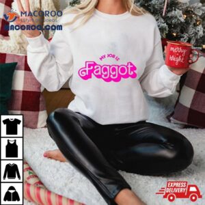 Barbie My Jobs Is Faggo Tshirt