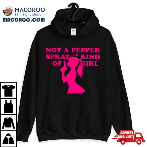 Barbie Not A Pepper Spray Kind Of Girl Shirt