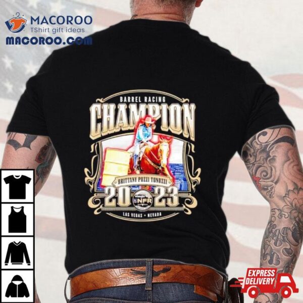 Barrel Racing Champion Brittany Pozzi Tonozzi 2023 T Shirt