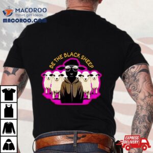 Be The Black Sheep Tshirt