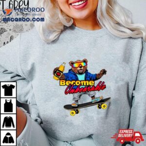 Bear Become Unbearable Tshirt