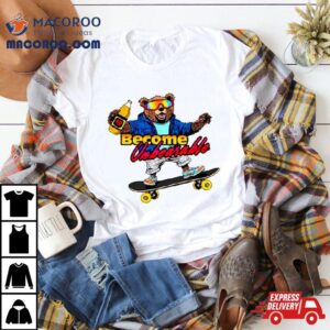 Bear Become Unbearable Tshirt