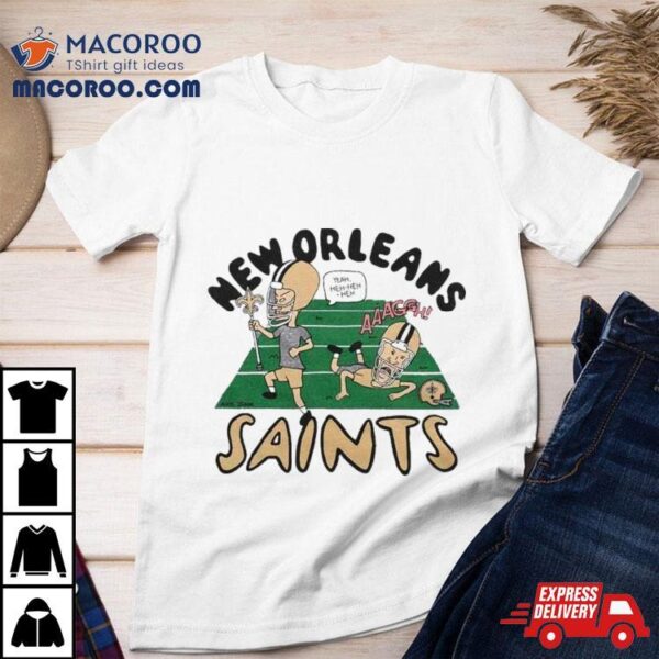 Beavis And Butt Head X New Orleans Saints Yeah Heh Heh Heh T Shirt