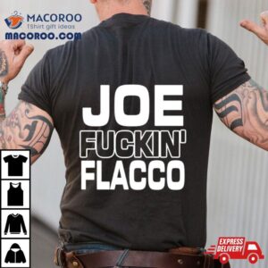 Ben Axelrod Joe Fuckin Flacco Tshirt