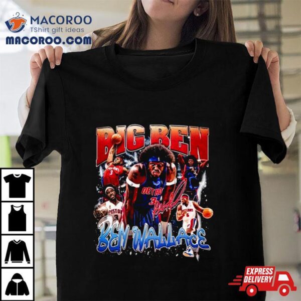 Ben Wallace Big Ben Basketball Shirt