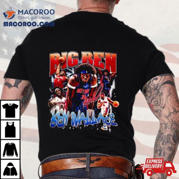 Ben Wallace Big Ben Basketball Shirt