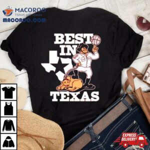 Best In Texas Tshirt