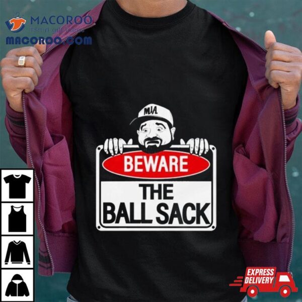 Beware Of The Ball Sack Le Batard Show T Shirt