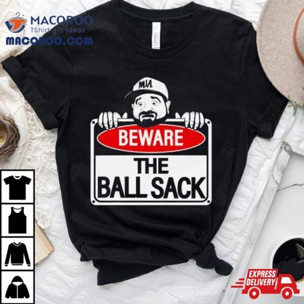 Beware Of The Ball Sack Le Batard Show T Shirt