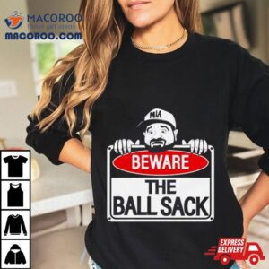 Beware Of The Ball Sack Le Batard Show Tshirt