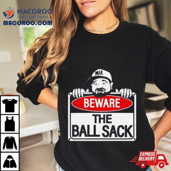 Beware Of The Ball Sack Le Batard Show T Shirt