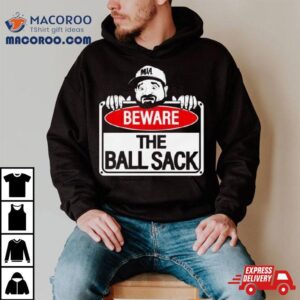 Beware Of The Ball Sack Le Batard Show Tshirt