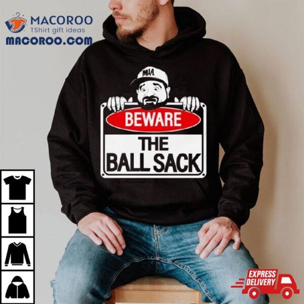 Beware Of The Ball Sack Le Batard Show T Shirt