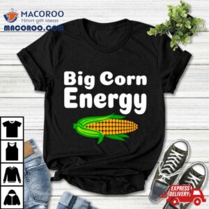 Big Corn Energy Tshirt