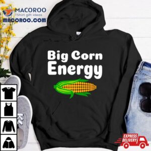 Big Corn Energy Shirt 1 Big Corn Energy Tshirt