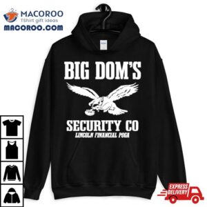 Big Dom S Eagles Security Co Lincoln Financial Poga Tshirt