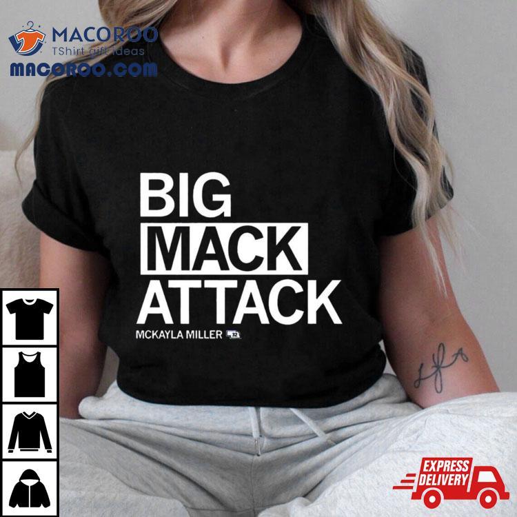 Big Mack Attack Mckayla Miller Shirt Big Mack Attack Mckayla Miller Shirt