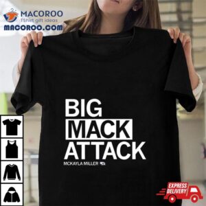 Big Mack Attack Mckayla Miller Shirt 3 Big Mack Attack Mckayla Miller Tshirt