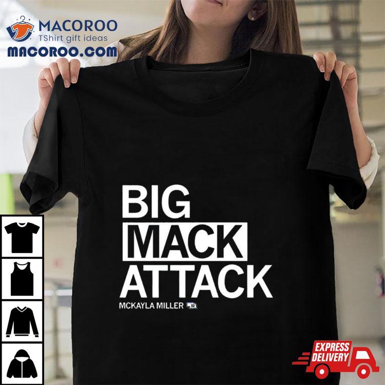 Big Mack Attack Mckayla Miller Shirt Big Mack Attack Mckayla Miller Shirt