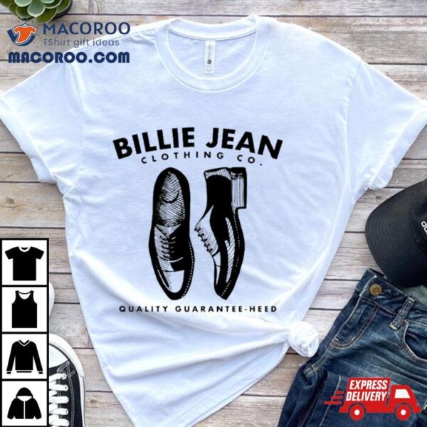 Billie Jean Clothing Co Quality Guarantee Heed Shirt