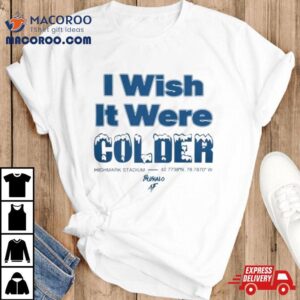 Bills I Wish It Were Colder Buffalo Af Tshirt