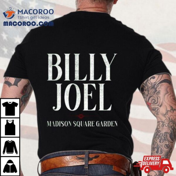 Billy Joel 12 19 23 Madison Square Garden New York Event T Shirt