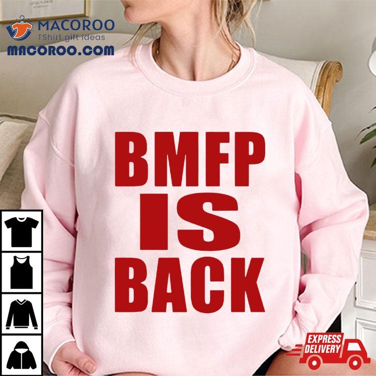 Bmfp Is Back Shirt Bmfp Is Back Shirt