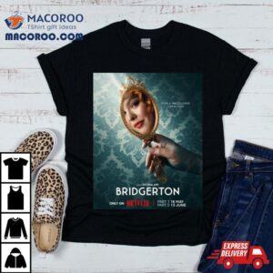 Bridgerton Returns May 16th Part 1 And June 13th Part 2 On Netflix T Shirt