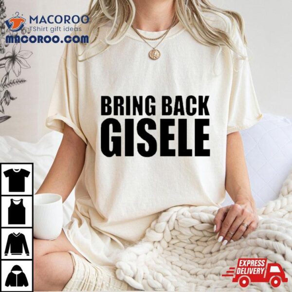 Bring Back Gisele Shirt