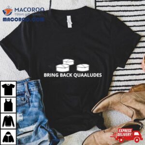 Bring Back Quaaludes Tshirt