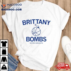 Brittany Bombs Brittany Harshaw Shirt