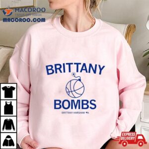 Brittany Bombs Brittany Harshaw Tshirt