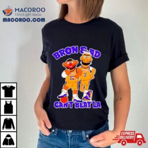 Bron And Ad Can’t Beat La Shirt