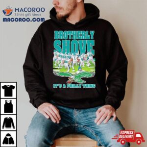 Brotherly Shove It S A Philly Thing Philadelphia Eagles Tshirt