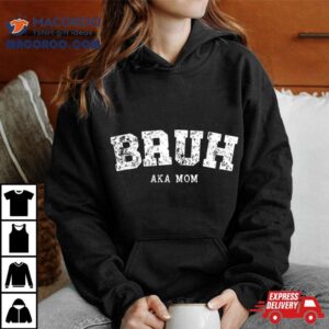 Bruh Aka Mom Tshirt