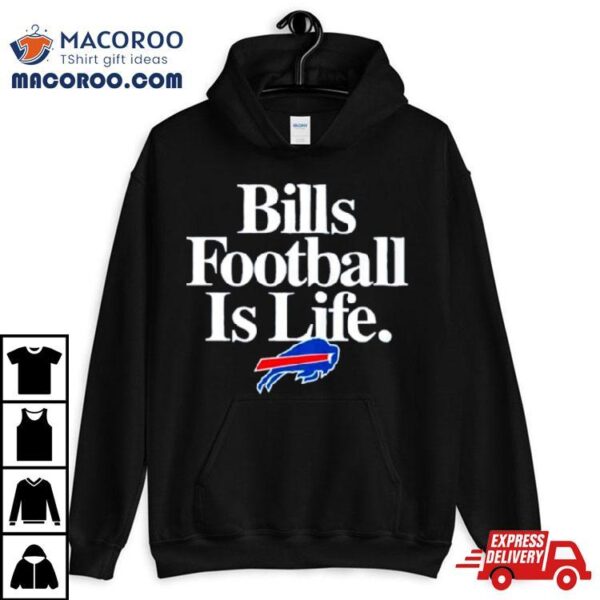 Buffalo Bills Football Is Life Shirt