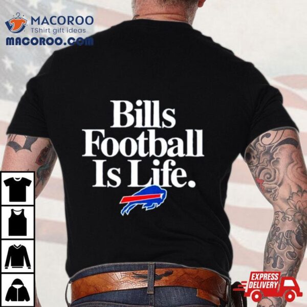 Buffalo Bills Football Is Life Shirt