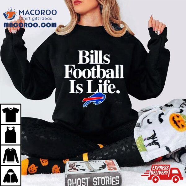 Buffalo Bills Football Is Life Shirt