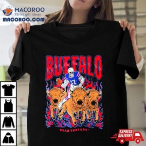 Buffalo Bills Football Skeleton Dead Threads T Shirt